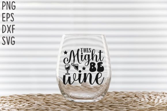 Download This Might Be Wine SVG Cricut Files - Premium Bundle