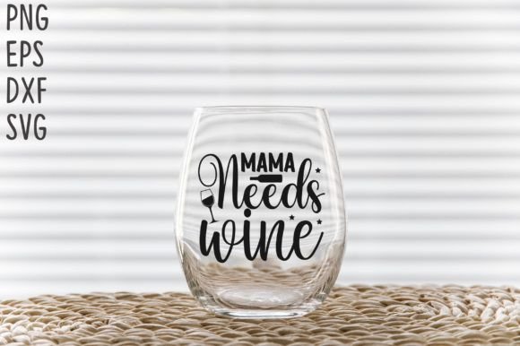 Download Mama Needs Wine SVG Cricut Files - Premium Bundle